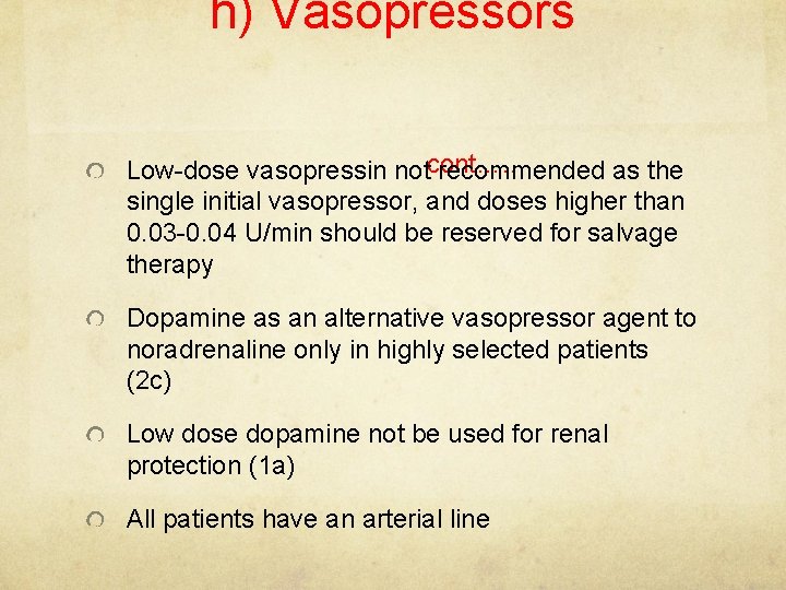 h) Vasopressors Low-dose vasopressin notcont…. . recommended as the single initial vasopressor, and doses