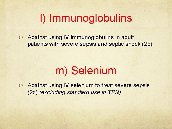 l) Immunoglobulins Against using IV immunoglobulins in adult patients with severe sepsis and septic