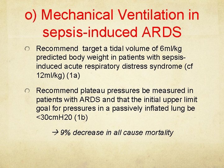 o) Mechanical Ventilation in sepsis-induced ARDS Recommend target a tidal volume of 6 ml/kg