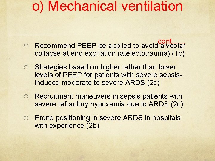 o) Mechanical ventilation cont…… Recommend PEEP be applied to avoid alveolar collapse at end
