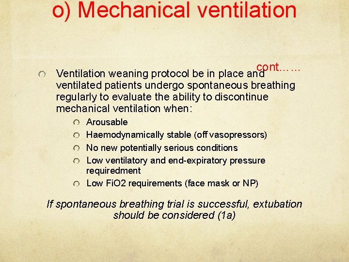 o) Mechanical ventilation cont…… Ventilation weaning protocol be in place and ventilated patients undergo