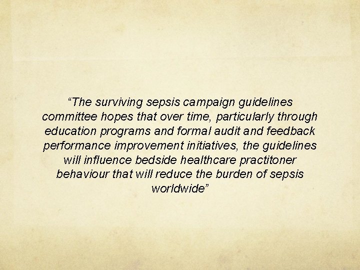 “The surviving sepsis campaign guidelines committee hopes that over time, particularly through education programs