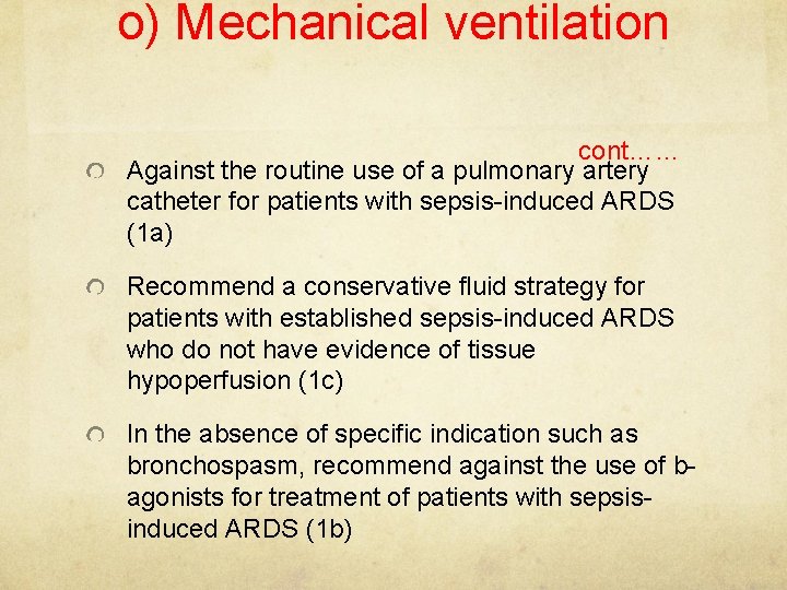 o) Mechanical ventilation cont…… Against the routine use of a pulmonary artery catheter for