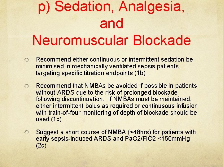 p) Sedation, Analgesia, and Neuromuscular Blockade Recommend either continuous or intermittent sedation be minimised