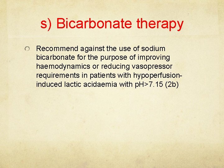 s) Bicarbonate therapy Recommend against the use of sodium bicarbonate for the purpose of