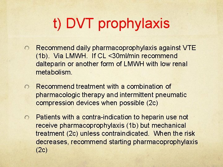 t) DVT prophylaxis Recommend daily pharmacoprophylaxis against VTE (1 b). Via LMWH. If CL