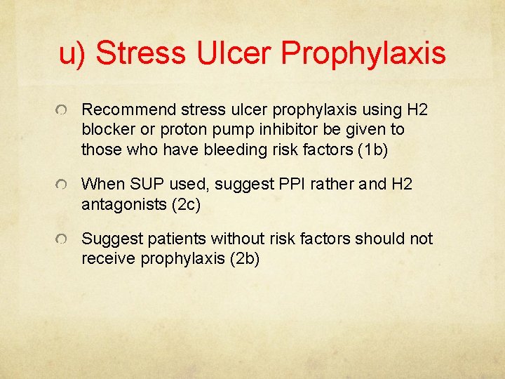 u) Stress Ulcer Prophylaxis Recommend stress ulcer prophylaxis using H 2 blocker or proton