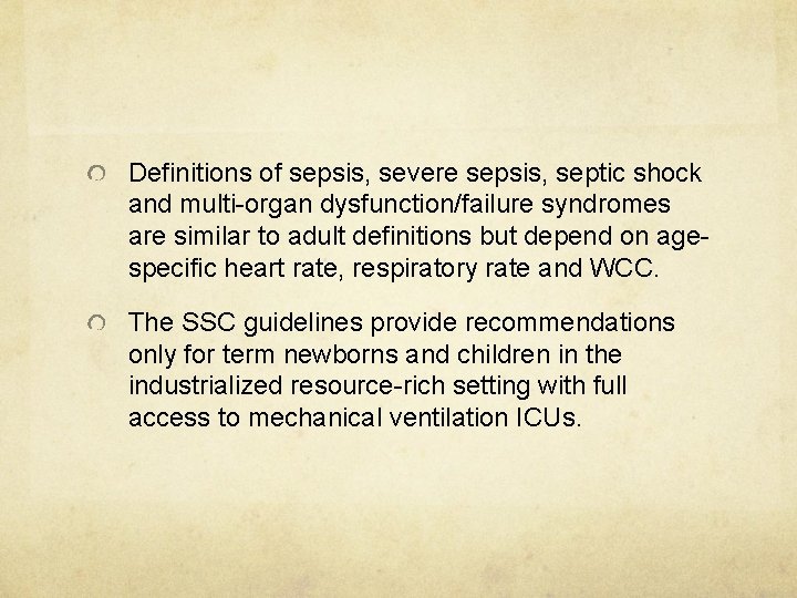 Definitions of sepsis, severe sepsis, septic shock and multi-organ dysfunction/failure syndromes are similar to