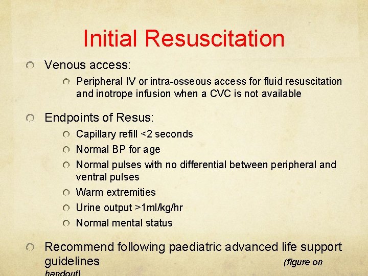 Initial Resuscitation Venous access: Peripheral IV or intra-osseous access for fluid resuscitation and inotrope