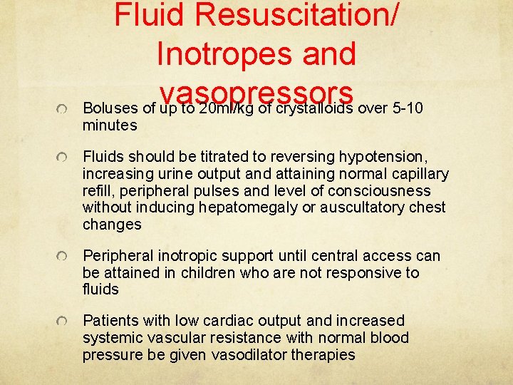 Fluid Resuscitation/ Inotropes and vasopressors Boluses of up to 20 ml/kg of crystalloids over