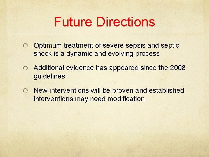 Future Directions Optimum treatment of severe sepsis and septic shock is a dynamic and