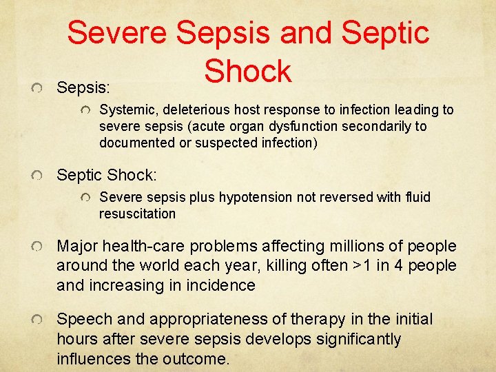 Severe Sepsis and Septic Shock Sepsis: Systemic, deleterious host response to infection leading to