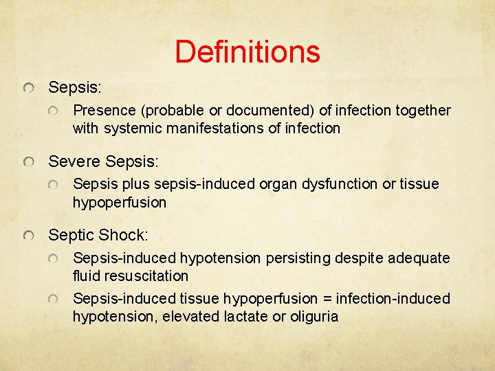 Definitions Sepsis: Presence (probable or documented) of infection together with systemic manifestations of infection