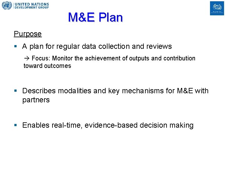 M&E Plan Purpose § A plan for regular data collection and reviews Focus: Monitor