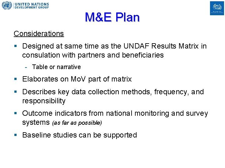 M&E Plan Considerations § Designed at same time as the UNDAF Results Matrix in