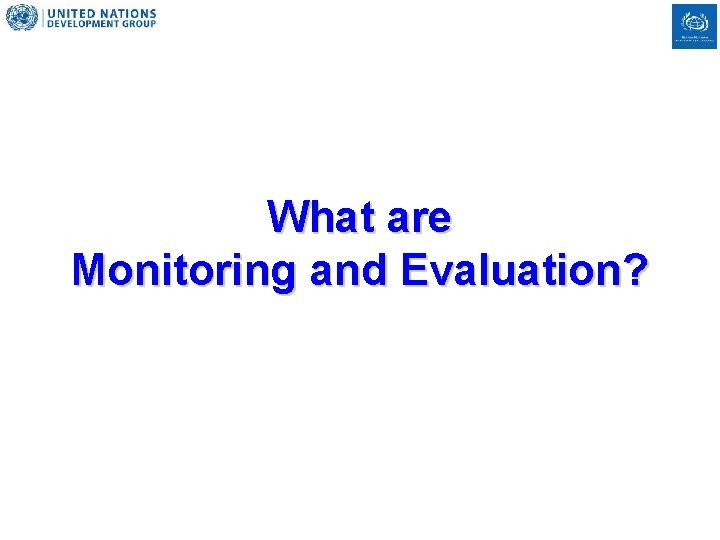 What are Monitoring and Evaluation? 