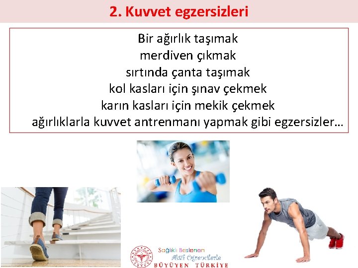 2. Kuvvet egzersizleri Bir ağırlık taşımak merdiven çıkmak sırtında çanta taşımak kol kasları için