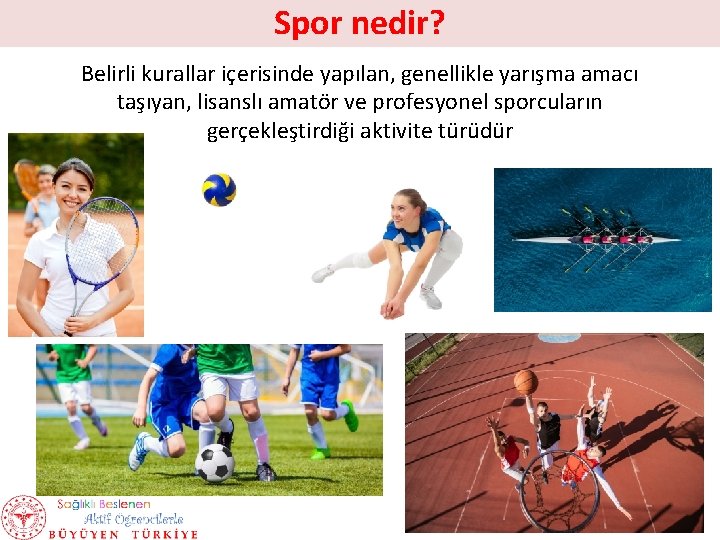 Spor nedir? Belirli kurallar içerisinde yapılan, genellikle yarışma amacı taşıyan, lisanslı amatör ve profesyonel