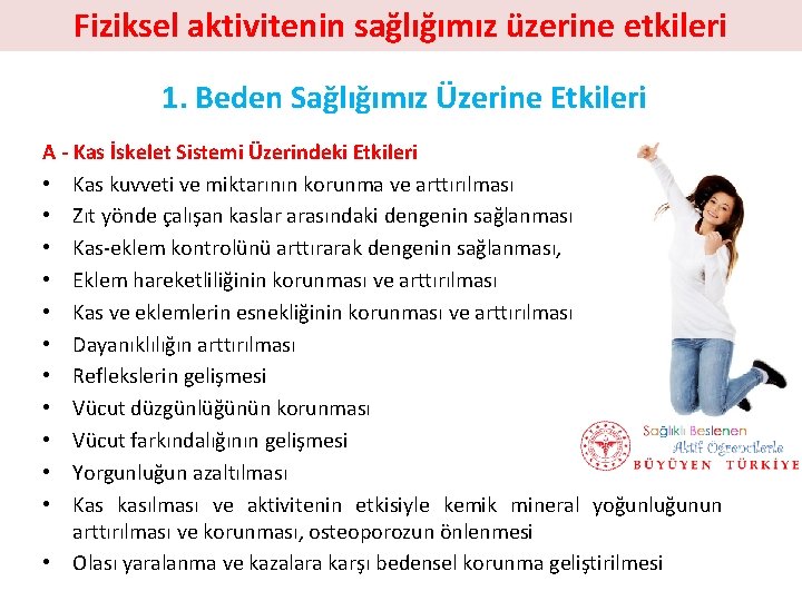 Fiziksel aktivitenin sağlığımız üzerine etkileri 1. Beden Sağlığımız Üzerine Etkileri A - Kas İskelet