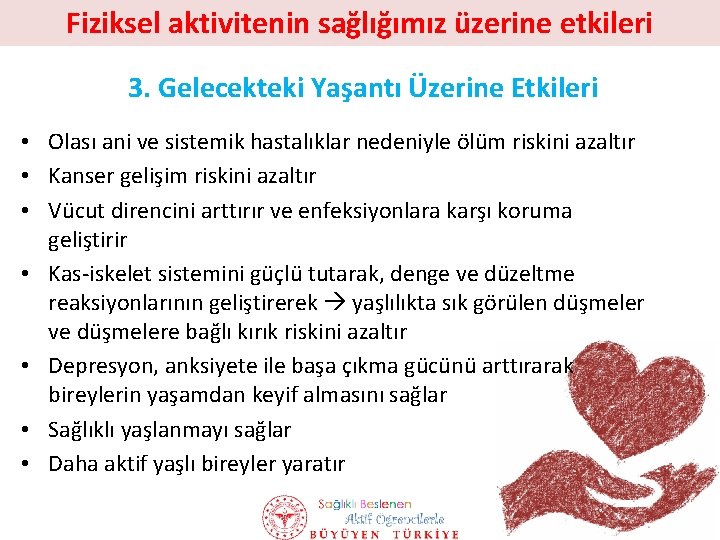 Fiziksel aktivitenin sağlığımız üzerine etkileri 3. Gelecekteki Yaşantı Üzerine Etkileri • Olası ani ve