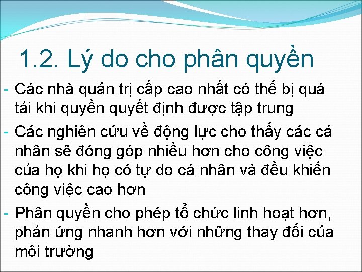 1. 2. Lý do cho phân quyền - Các nhà quản trị cấp cao
