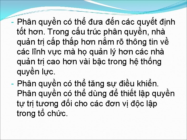 - Phân quyền có thể đưa đến các quyết định tốt hơn. Trong cấu