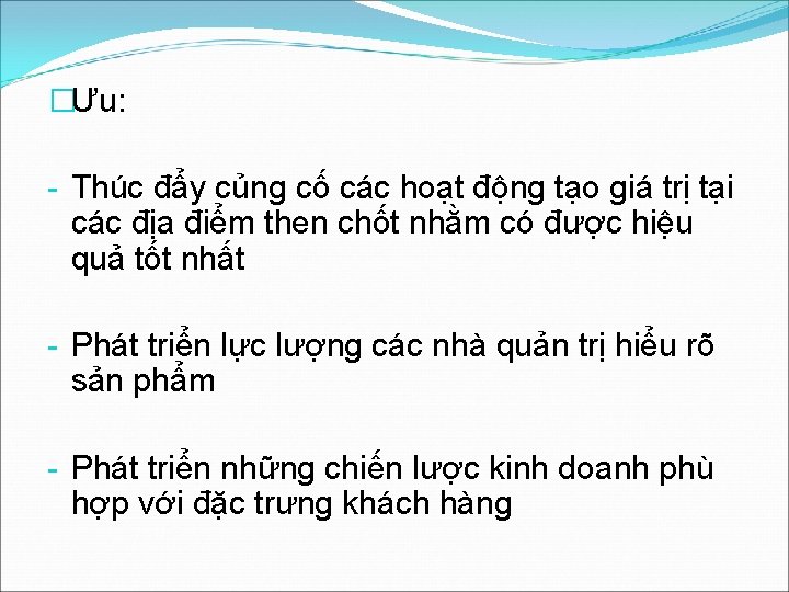 �Ưu: - Thúc đẩy củng cố các hoạt động tạo giá trị tại các