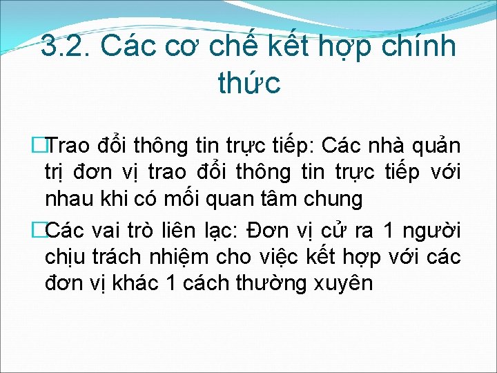 3. 2. Các cơ chế kết hợp chính thức �Trao đổi thông tin trực