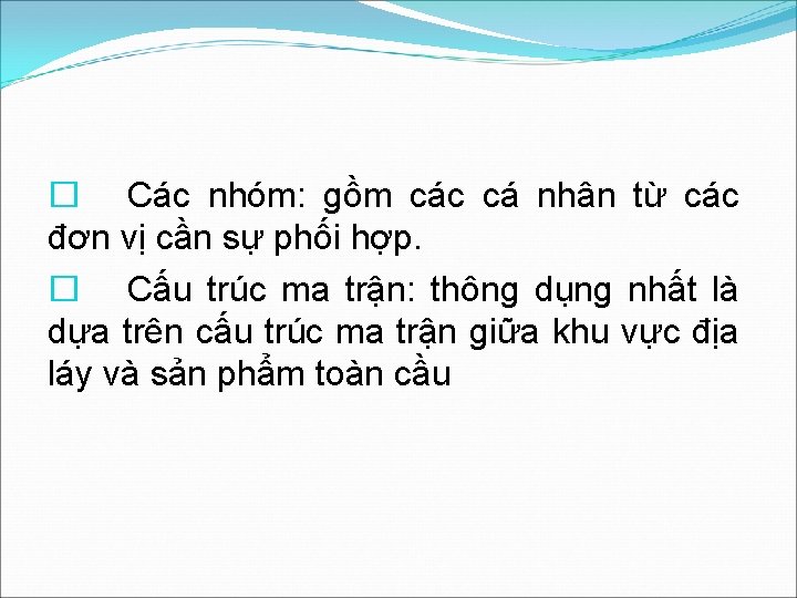 � Các nhóm: gồm các cá nhân từ các đơn vị cần sự phối