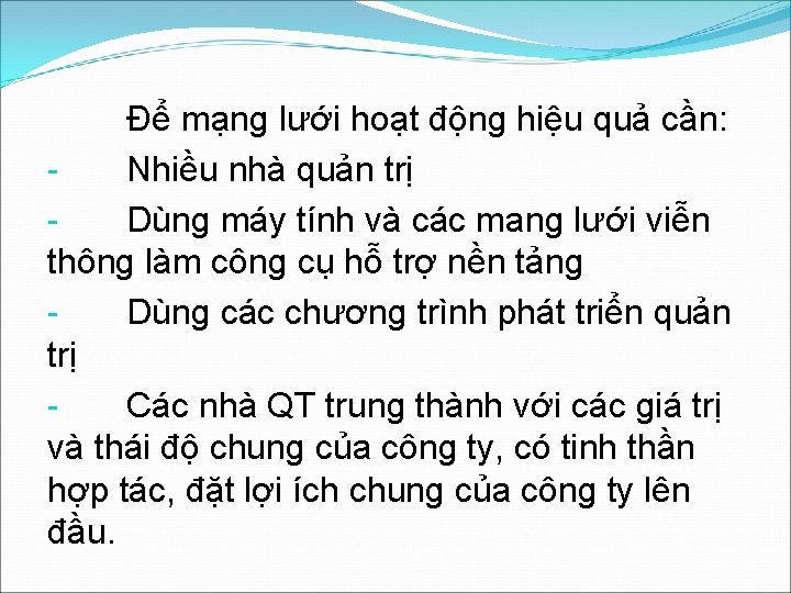 Để mạng lưới hoạt động hiệu quả cần: Nhiều nhà quản trị Dùng máy