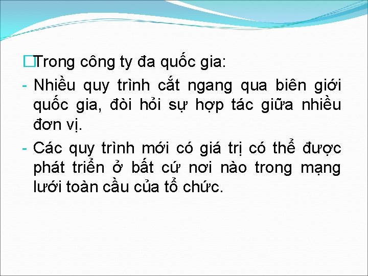 �Trong công ty đa quốc gia: - Nhiều quy trình cắt ngang qua biên