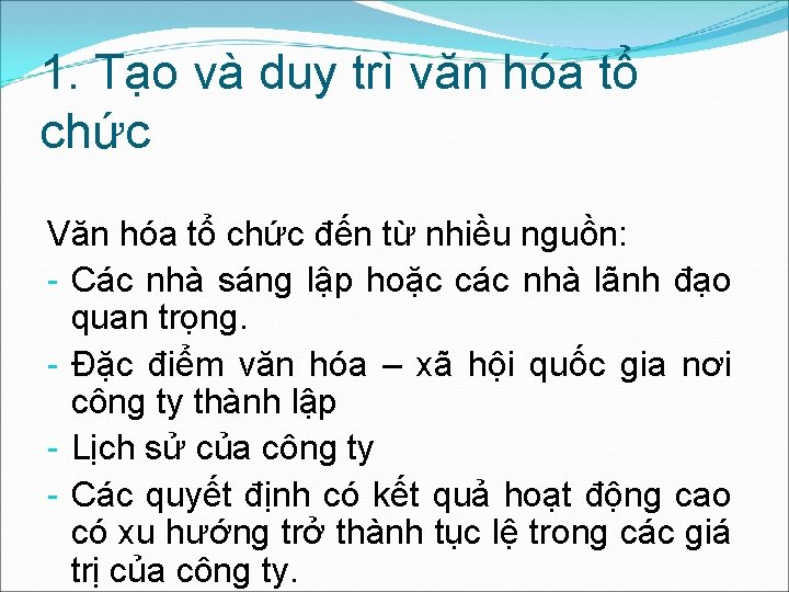 1. Tạo và duy trì văn hóa tổ chức Văn hóa tổ chức đến