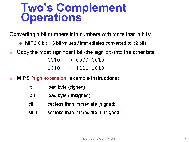 Two's Complement Operations Converting n bit numbers into numbers with more than n bits: