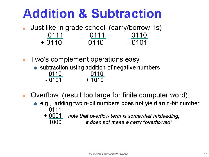 Addition & Subtraction n n Just like in grade school (carry/borrow 1 s) 0111