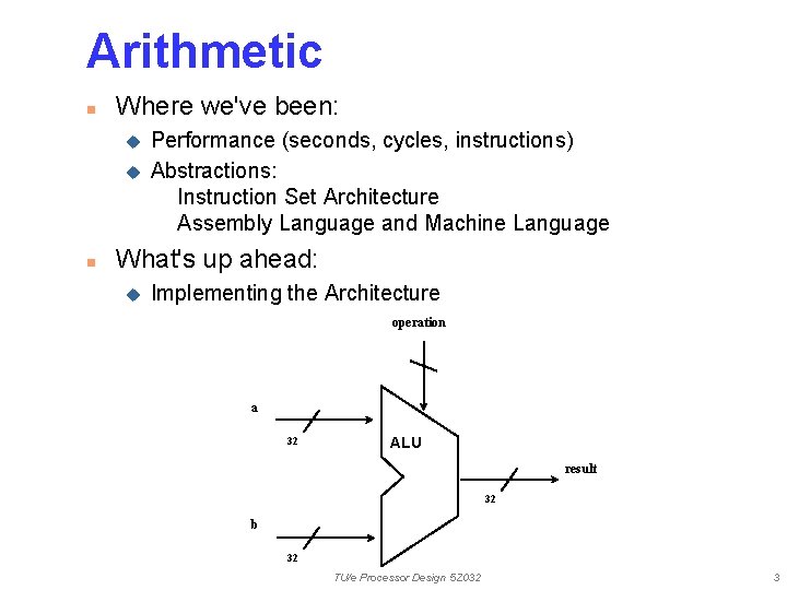 Arithmetic n Where we've been: u u n Performance (seconds, cycles, instructions) Abstractions: Instruction