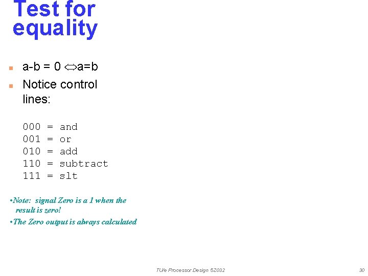 Test for equality n n a-b = 0 a=b Notice control lines: 000 001