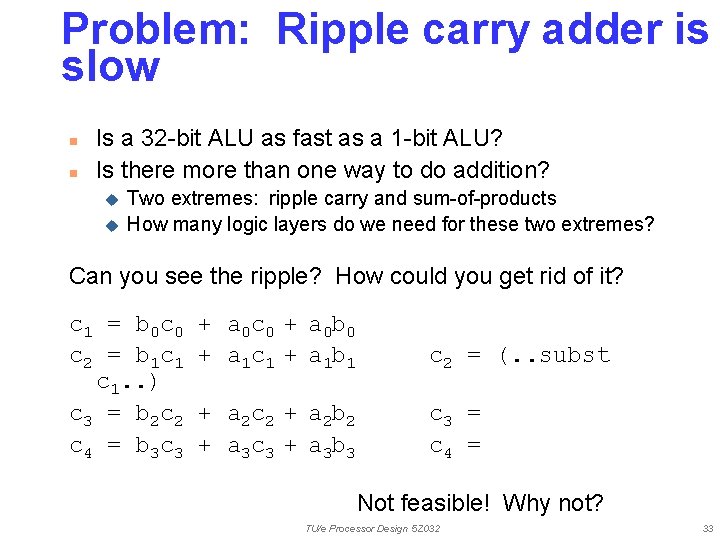 Problem: Ripple carry adder is slow n n Is a 32 -bit ALU as