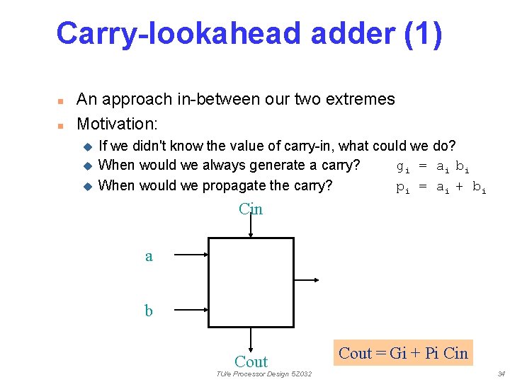 Carry-lookahead adder (1) n n An approach in-between our two extremes Motivation: u u