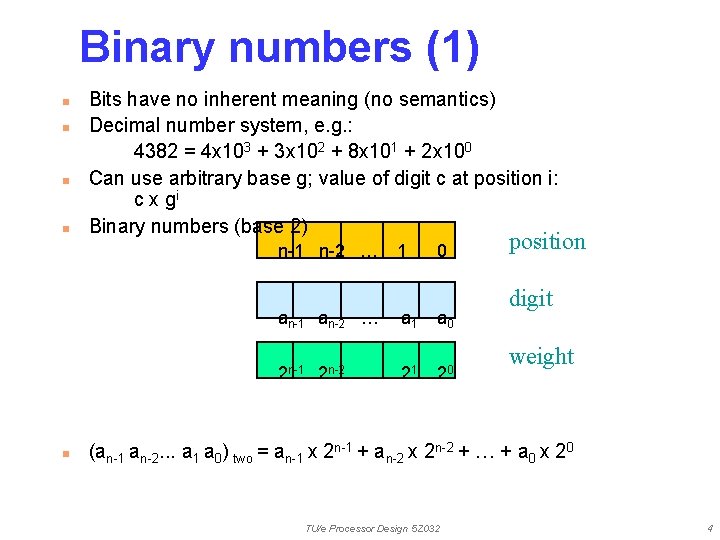 Binary numbers (1) n n Bits have no inherent meaning (no semantics) Decimal number