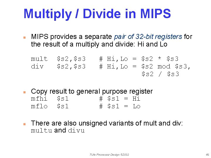 Multiply / Divide in MIPS provides a separate pair of 32 -bit registers for