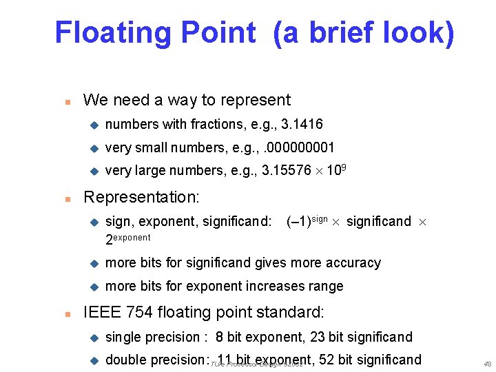 Floating Point (a brief look) n n n We need a way to represent