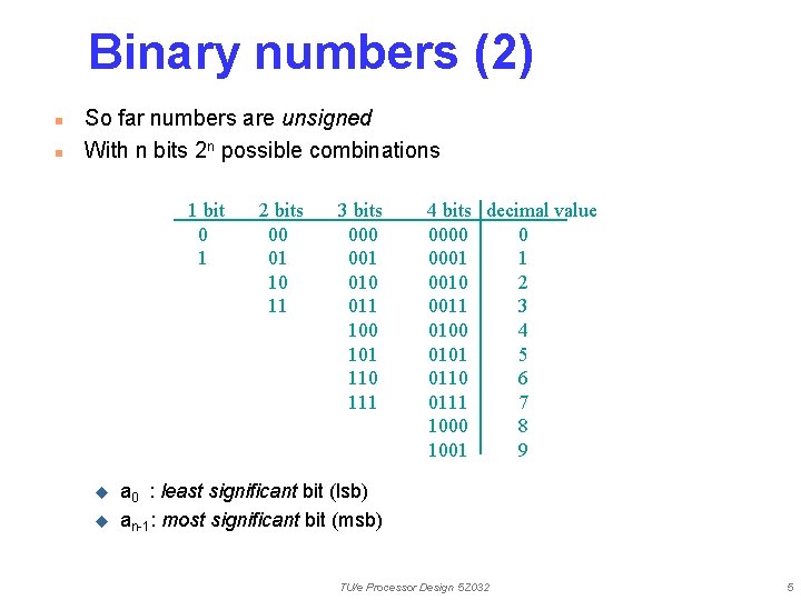 Binary numbers (2) n n So far numbers are unsigned With n bits 2