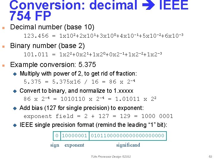 Conversion: decimal IEEE 754 FP n Decimal number (base 10) 123. 456 = 1
