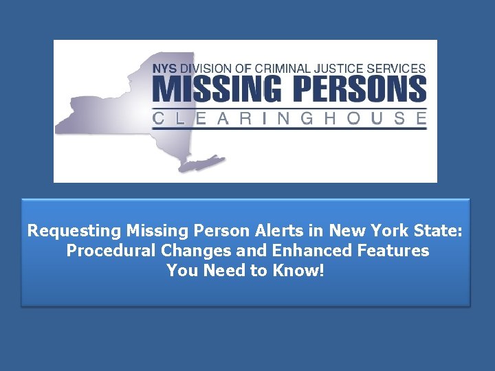 Requesting Missing Person Alerts in New York State: Procedural Changes and Enhanced Features You