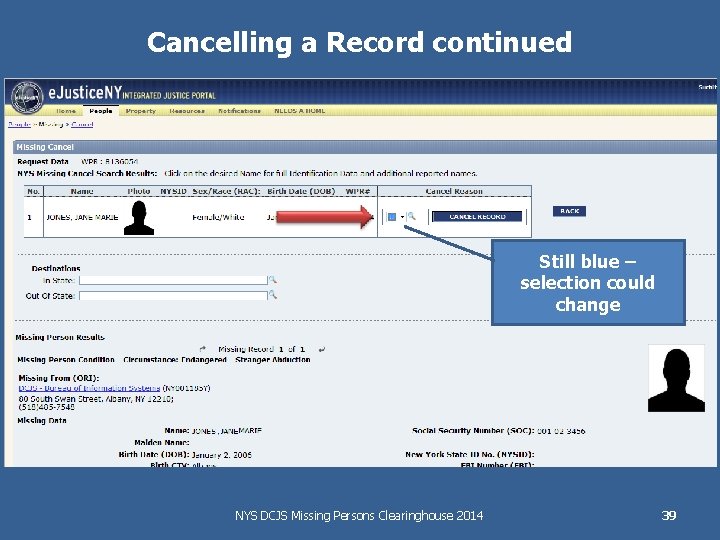 Cancelling a Record continued Still blue – selection could change NYS DCJS Missing Persons