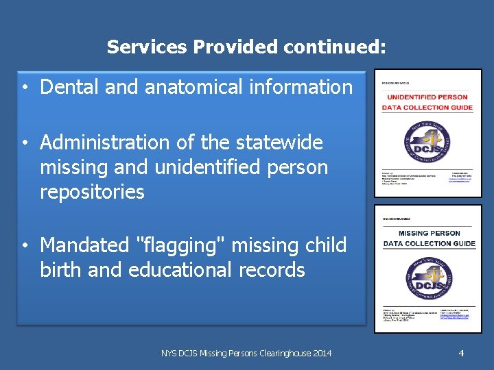 Services Provided continued: • Dental and anatomical information • Administration of the statewide missing