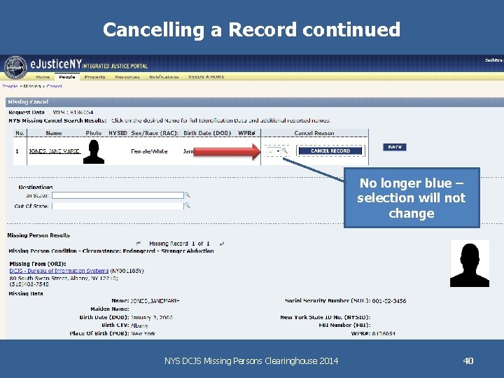 Cancelling a Record continued No longer blue – selection will not change NYS DCJS