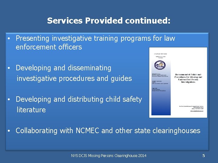 Services Provided continued: • Presenting investigative training programs for law enforcement officers • Developing