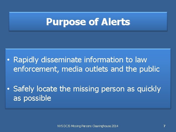 Purpose of Alerts • Rapidly disseminate information to law enforcement, media outlets and the