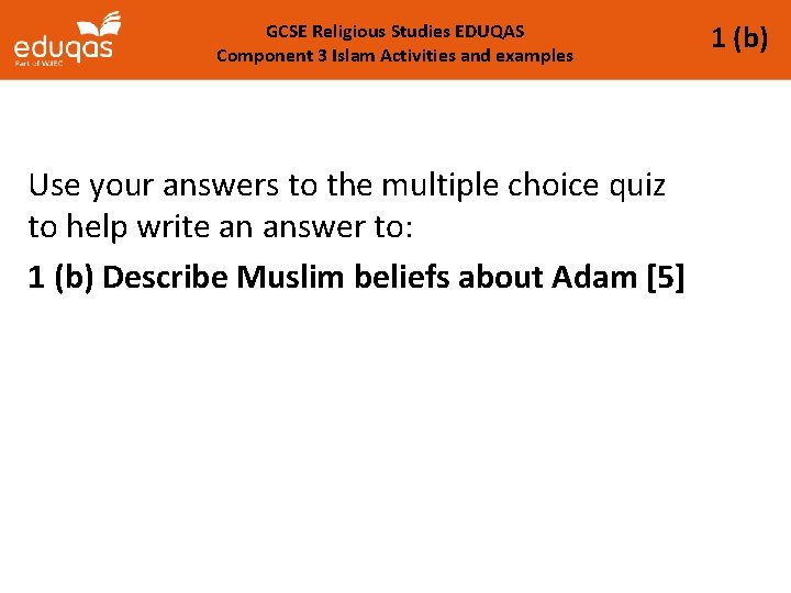 GCSE Religious Studies EDUQAS Component 3 Islam Activities and examples Use your answers to